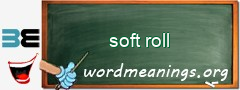 WordMeaning blackboard for soft roll